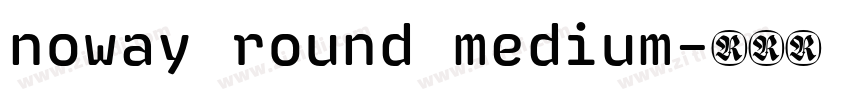 noway round medium字体转换